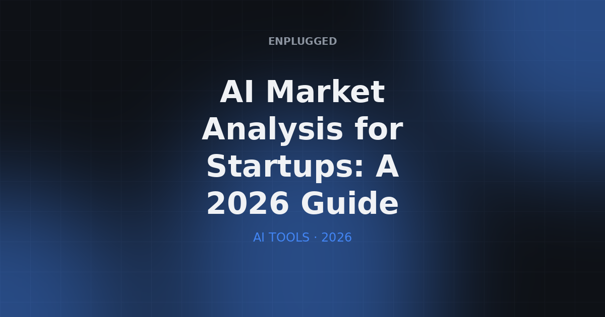 AI Market Analysis for Startups: Unlocking Growth and Competitive Edge in 2026