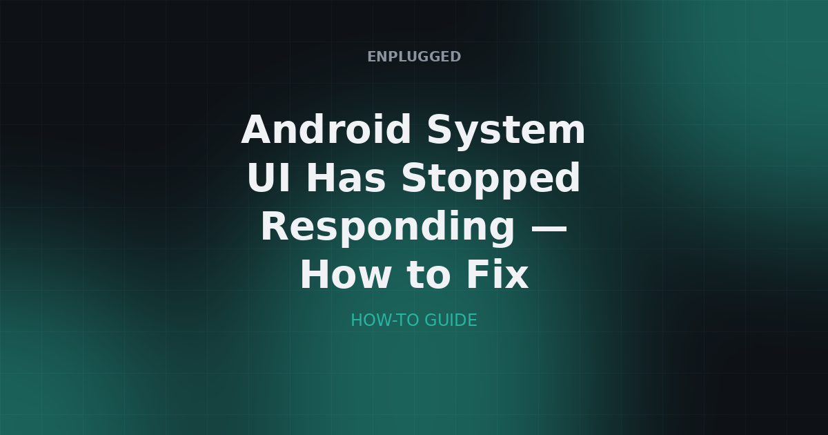 Resolving Android System UI Has Stopped Responding Errors: A 2026 Guide