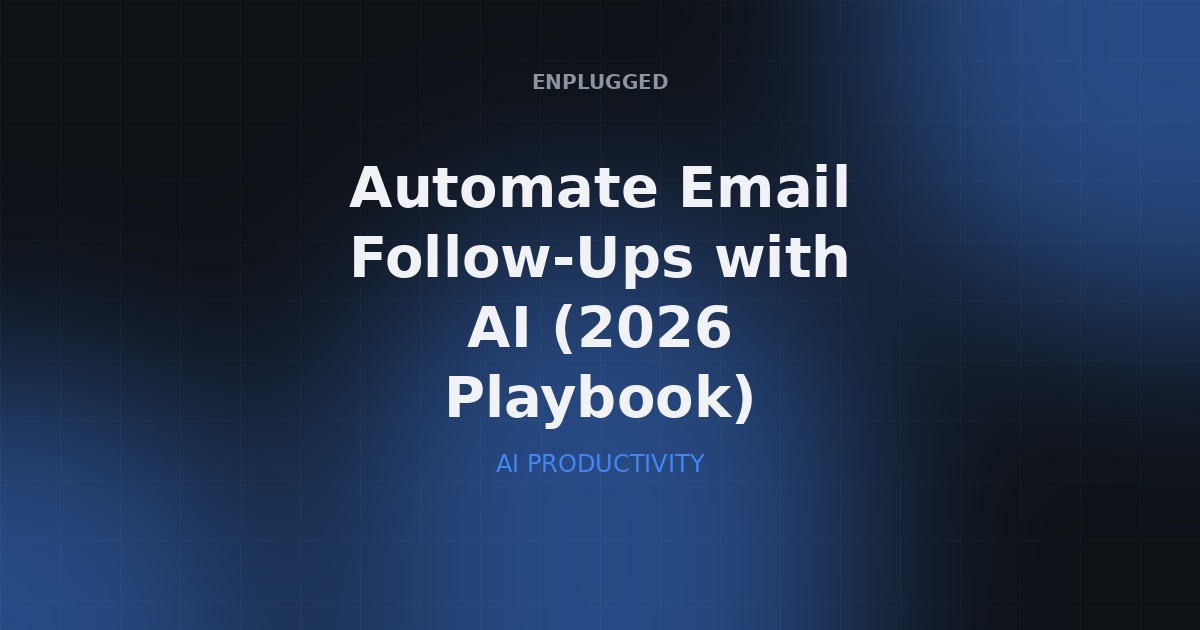 Automate Email Follow-Ups with AI: Boosting Engagement and Conversions in 2026