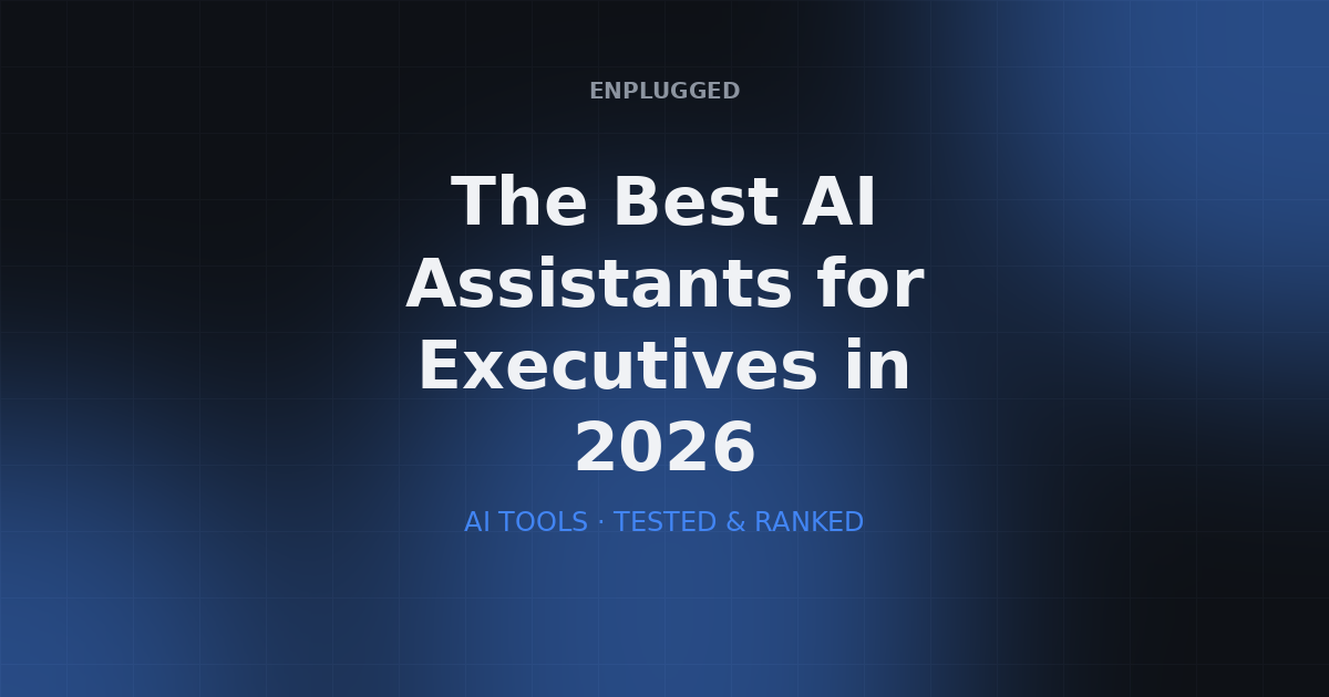 The Best AI Assistants for Executives in 2026