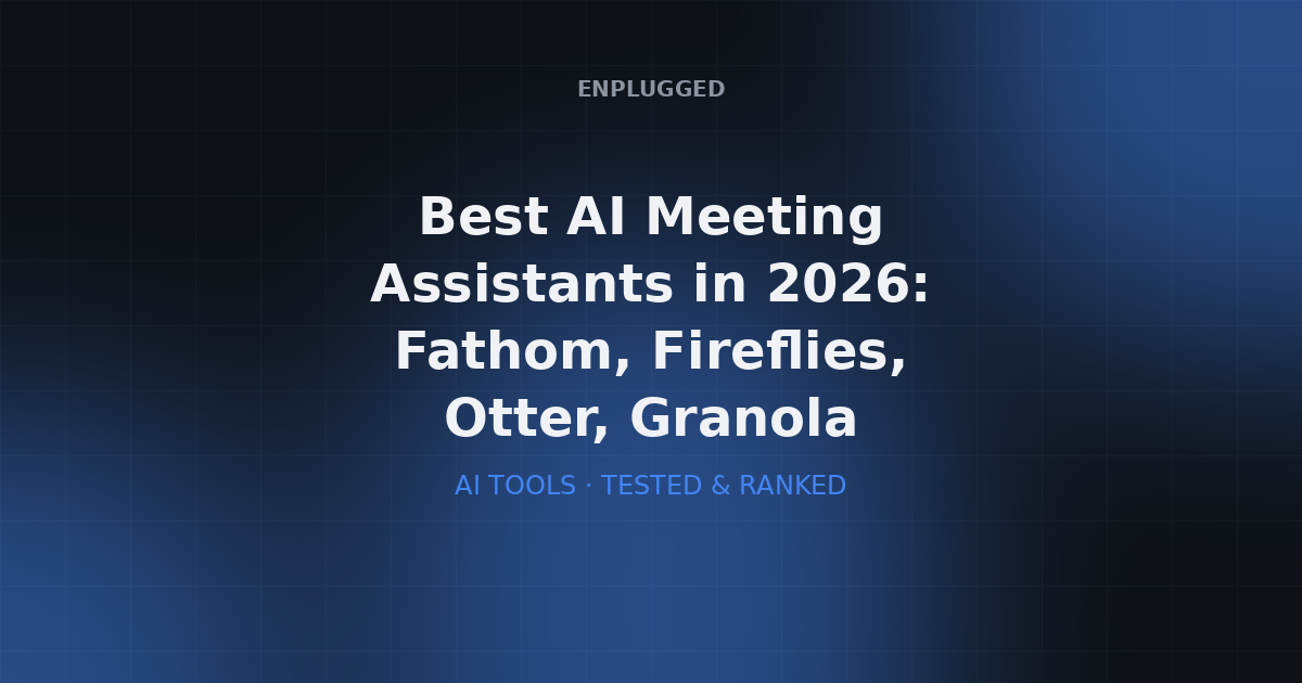 Comparison of the best AI meeting assistants and note takers in 2026