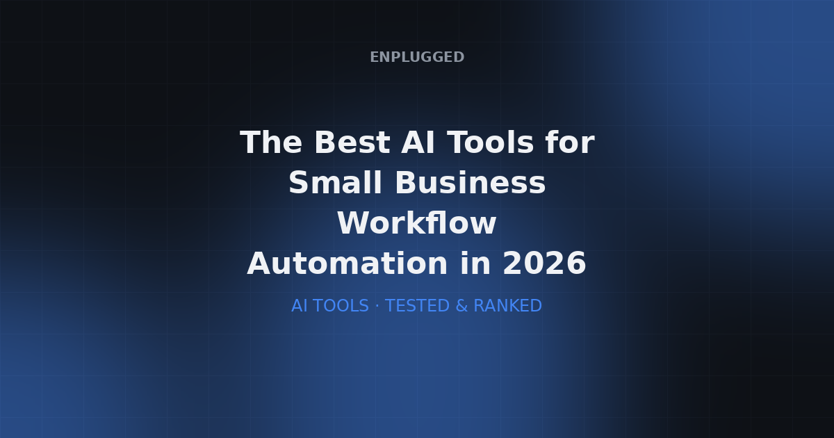 The Best AI Tools for Small Business Workflow Automation in 2026