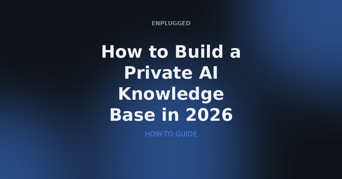 How to Build a Private AI Knowledge Base: Securing Enterprise Intelligence in 2026