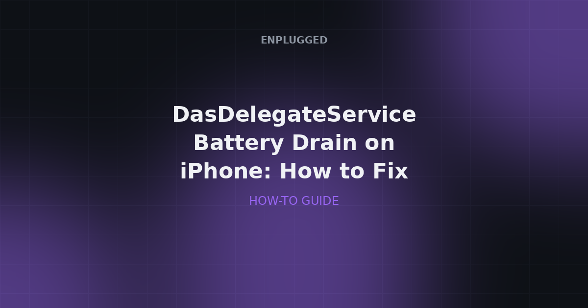 Fixing DasDelegateService Battery Drain on iPhone: A 2026 Troubleshooting Guide