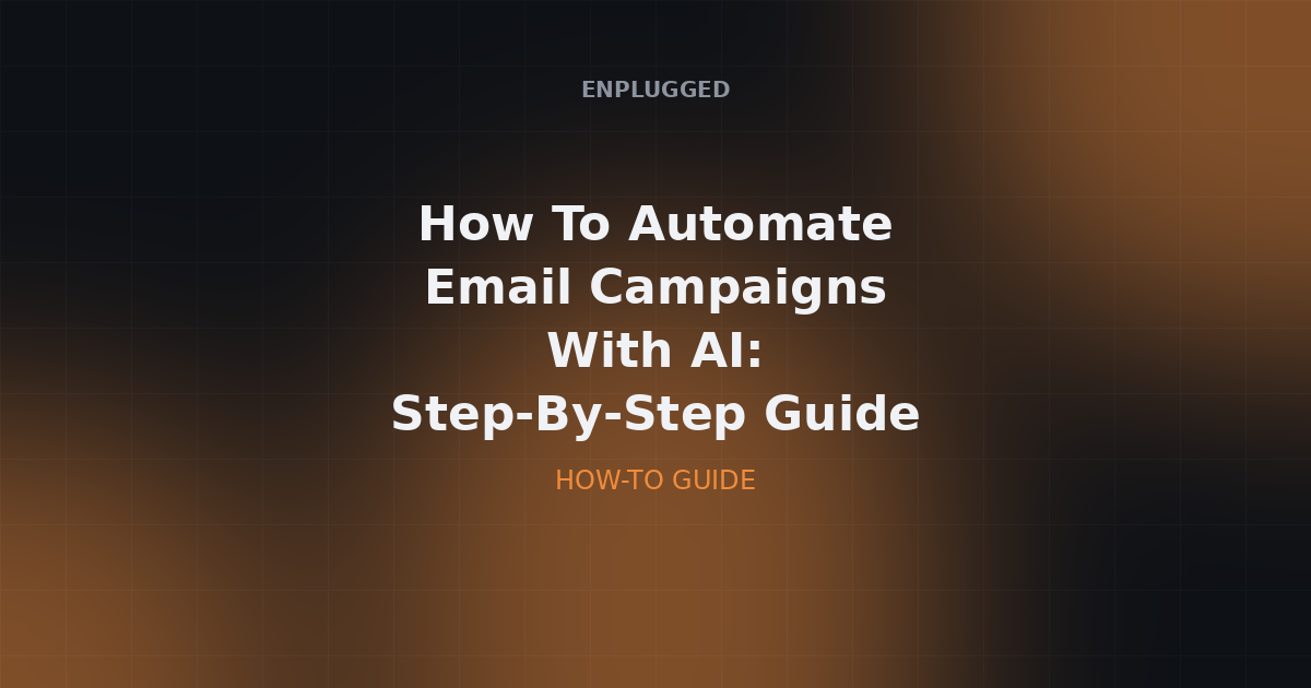 How To Automate Email Campaigns With AI: Step-By-Step Guide