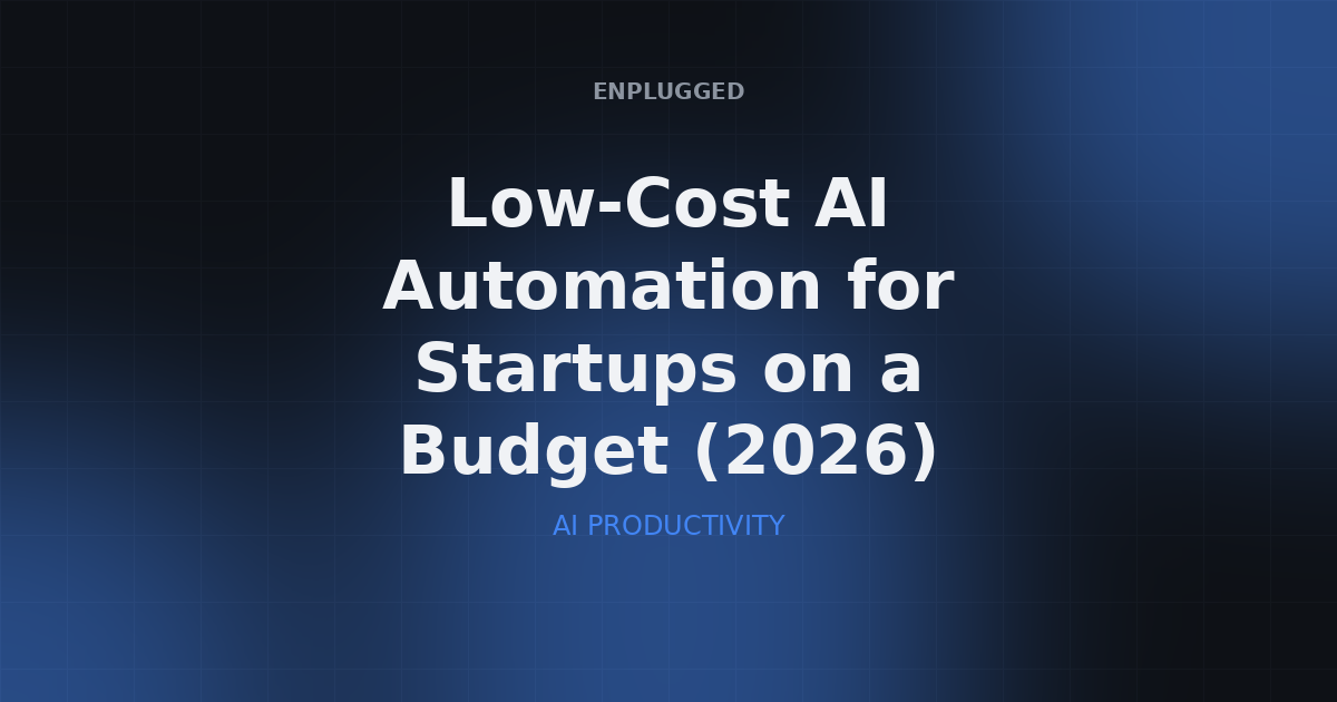 Low-Cost AI Automation for Startups: Maximizing Efficiency on a Budget in 2026