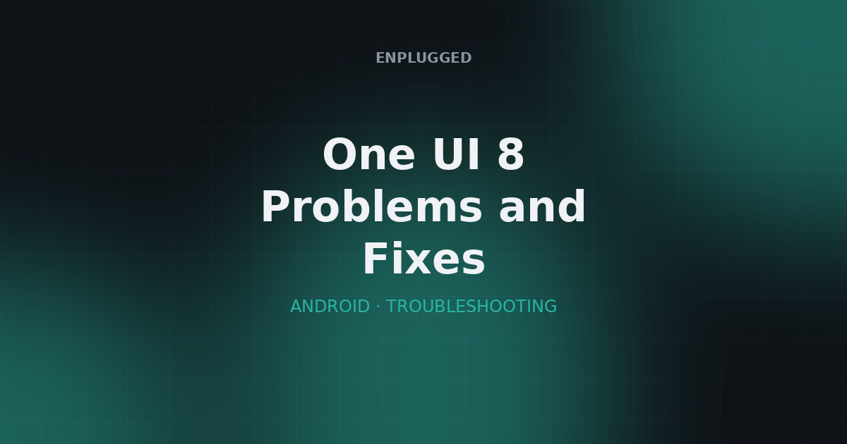 One UI 8 problems and fixes — complete guide