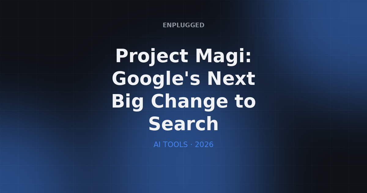 Project Magi — Google AI search evolution to AI Overviews 2026