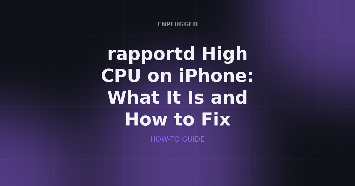 rapportd High CPU Fix: Resolving Excessive Battery Drain on iPhone in 2026