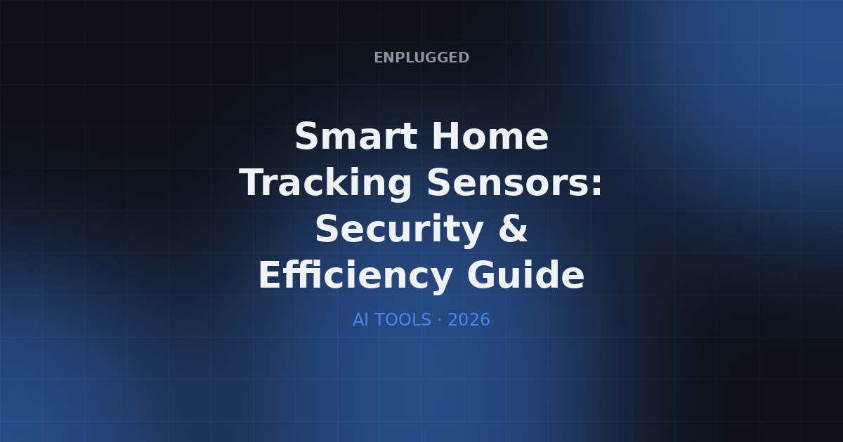 Tracking Sensor Technology in Smart Homes: Enhancing Security, Efficiency, and Comfort in 2026