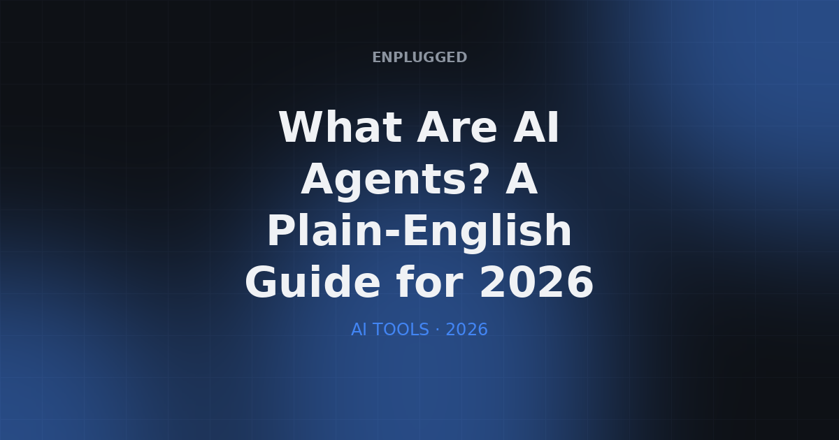 Plain-English explanation of what AI agents are and how they work